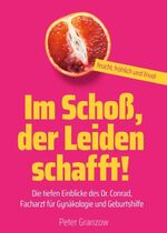 ISBN 9783749778508: Im Schoß, der Leiden schafft - Feucht, fröhlich & frivol - Die tiefen Einblicke des Dr. Conrad, Facharzt für Gynäkologie und Geburtshilfe