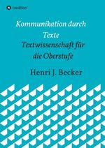 ISBN 9783749778560: Kommunikation durch Texte - Textwissenschaft für die Oberstufe