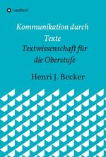 ISBN 9783749778577: Kommunikation durch Texte - Textwissenschaft für die Oberstufe