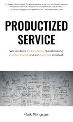 ISBN 9783749778744: Productized Service - Wie du deine freiberufliche Dienstleistung standardisierst und auf Autopilot schaltest.