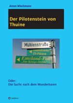 ISBN 9783749778935: Der Pilotenstein von Thuine - Oder: Die Sucht nach dem Wunderbaren