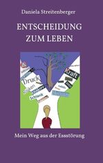 ISBN 9783749790593: Entscheidung zum Leben - Mein Weg aus der Essstörung