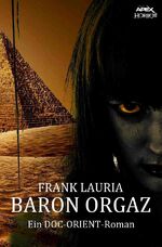 ISBN 9783750200999: BARON ORGAZ - Ein DOC-ORIENT-Roman - Horror aus dem Apex-Verlag!