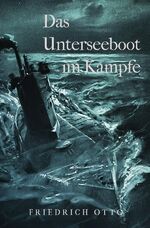 Friedrich Otto: Das Unterseeboot im Kamp Friedrich Otto: Das Unterseeboot im Kamp