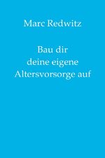 ISBN 9783750248878: Bau dir deine eigene Altersvorsorge auf