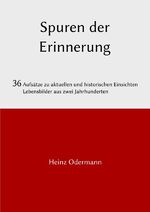 ISBN 9783750251793: Spuren der Erinnerung - 36 Aufsätze zu historischen und aktuellen Einsichten, Lebensbilder aus zwei Jahrhunderten