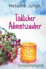 ISBN 9783750255340: Tödlicher Adventszauber - Eine kriminelle Weihnachtsgeschichte