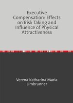 ISBN 9783750257238: Executive Compensation: Effects on Risk Taking and Influence of Physical Attractiveness