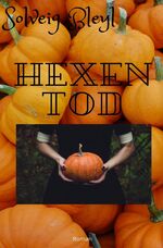 Solveig Bleyl: Hexentod - Weimarer Krimi Solveig Bleyl: Hexentod - Weimarer Krimi
