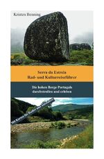 ISBN 9783750260757: Durchstreifen und erleben / Serra da Estrela Rad- und Kulturreiseführer – Die hohen Berge Portugals durchstreifen und erleben