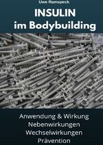 ISBN 9783750263994: INSULIN im Bodybuilding – Anwendung, Wirkung, Nebenwirkungen & Wechselwirkung, Prävention