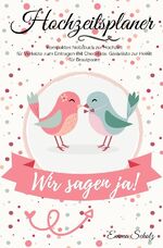 ISBN 9783750273443: Hochzeitsplaner Wir sagen ja! Kompaktes Notizbuch zur Hochzeit für Verlobte zum Eintragen mit Checkliste, Gästeliste zur Heirat für Brautpaare