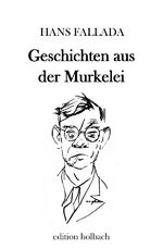 Hans Fallada: Geschichten aus der Murkel Hans Fallada: Geschichten aus der Murkel
