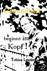 ISBN 9783750281868: Gesundheit beginnt im Kopf!