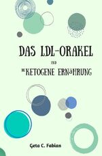 ISBN 9783750284456: Das LDL-Orakel und die ketogene Ernährung