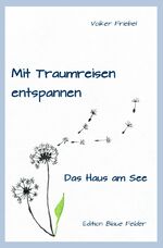 ISBN 9783750284890: Mit Traumreisen entspannen - Das Haus am See