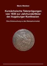 ISBN 9783750299665: Kursächsische Talerprägungen von 1630 zur Jahrhundertfeier der Augsburger Konfession – Eine Untersuchung zu den Stempelvarianten