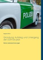 ISBN 9783750402621: Gründung, Aufstieg und Untergang der DDR bis jetzt - Meine Lebenserinnerungen