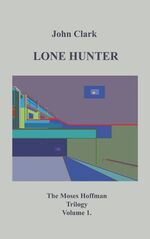 ISBN 9783750413405: Lone Hunter - Moses Hoffman Trilogy Vol 1.