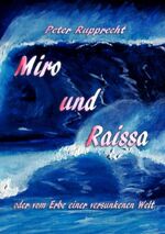 ISBN 9783750428300: Miro und Raissa - oder vom Erbe einer versunkenen Welt