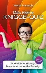 ISBN 9783750451582: Das kleine Knigge-Quiz 2100 | Von leicht und lustig bis sonderbar und schwierig | Horst Hanisch | Taschenbuch | Paperback | 96 S. | Deutsch | 2020 | Books on Demand GmbH | EAN 9783750451582