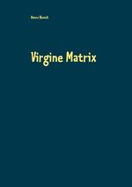 ISBN 9783750460485: Virgine Matrix - Das ganze Heilige Buch Bico