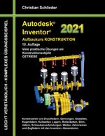 ISBN 9783750460508: Autodesk Inventor 2021 - Aufbaukurs Konstruktion - Viele praktische Übungen am Konstruktionsobjekt GETRIEBE