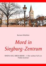 ISBN 9783750460522: Mord in Siegburg-Zentrum - RHEIN-SIEG-KREIS KRIMI --> Der sechste Fall von Thekla Sommer