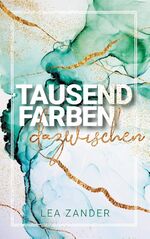 ISBN 9783750460942: Tausend Farben dazwischen - Lyrik und Kurzprosa