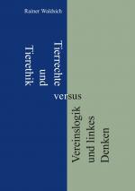 ISBN 9783750469136: Tierrechte und Tierethik versus Vereinslogik und linkes Denken