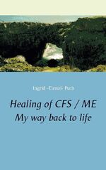 ISBN 9783750476950: Healing of CFS / ME - My way back to life