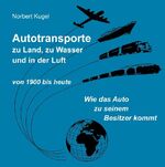 ISBN 9783750480315: Autotransporte, zu Land, zu Wasser und in der Luft – von 1900 bis