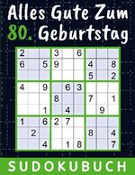 ISBN 9783750480841: 80 Geburtstag Geschenk | Alles Gute zum 80. Geburtstag - Sudoku – 150 Rätsel von Leicht bis Schwer inklusive Lösungen | Kleines Rätselbuch zum Verschenken | 80 Geburtstagsgeschenk für Frau Mann | 80 geburtstag Opa Oma Onkel Freunde Vater Mutter