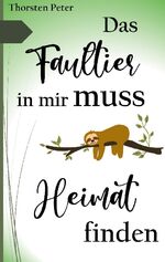 ISBN 9783750486850: Das Faultier in mir muss Heimat finden