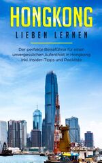 ISBN 9783750486881: Hongkong lieben lernen: Der perfekte Reiseführer für einen unvergesslichen Aufenthalt in Hongkong inkl. Insider-Tipps und Packliste