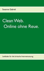 ISBN 9783750487154: Clean Web - Online ohne Reue.