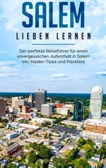 ISBN 9783750487185: Salem lieben lernen: Der perfekte Reiseführer für einen unvergesslichen Aufenthalt in Salem inkl. Insider-Tipps und Packliste