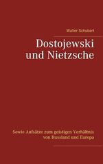 ISBN 9783750487994: Dostojewski und Nietzsche - Sowie Aufsätze zum geistigen Verhältnis von Russland und Europa