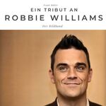 ISBN 9783750502116: Ein Tribut an Robbie Williams - Der Bildband