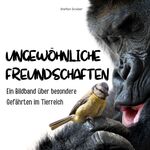 ISBN 9783750503885: Ungewöhnliche Freundschaften - Ein Bildband über besondere Weggefährten im Tierreich