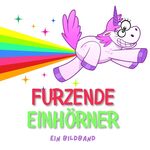 ISBN 9783750506374: Furzende Einhörner - Ein Bildband