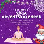 ISBN 9783750524019: Der grosse Yoga-Adventskalender: mit 24 Bildern und interessanten Yoga-Fakten bis Weihnachten