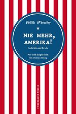 ISBN 9783751806428: Nie mehr, Amerika! Gedichte und Briefe Tb. Mängelexemplar von Phillis Wheatley