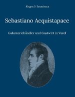 ISBN 9783751904452: Sebastiano Acquistapace – Galanteriehändler und Gastwirt in Varel