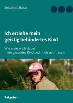 ISBN 9783751916349: Ich erziehe mein geistig behindertes Kind – Wie erziehe ich dabei mein gesundes Kind und mich selbst auch