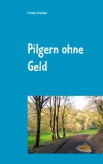 ISBN 9783751916646: Pilgern ohne Geld