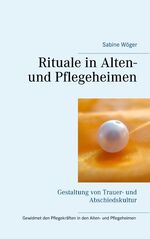 ISBN 9783751920957: Rituale in Alten- und Pflegeheimen – Gestaltung von Trauer- und Abschiedskultur