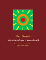 ISBN 9783751932615: Magie für Anfänger - Sammelband I / Telepathie, Telekinese, Lebenskraft, Meditation, Hypnose, Chakren, Mandalas ...