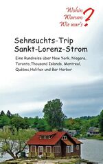 ISBN 9783751934770: Sehnsuchts-Trip Sankt-Lorenz-Strom - Eine Rundreise über New York, Niagara, Thousand Islands, Montreal, Québec, Halifax und Bar Habour