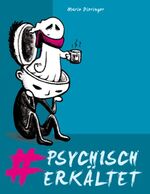 ISBN 9783751937863: #psychisch erkältet – Depressionen und Suizidalität entgegengetreten